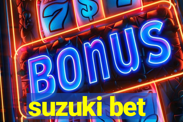 suzuki bet